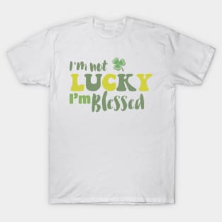 I'm Not Lucky I'm Blessed Clover Christian St Patrick's Day T-Shirt